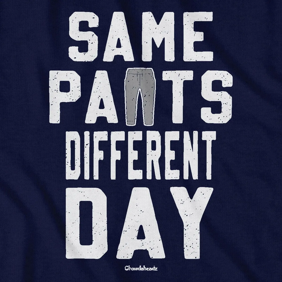 Same Pants Different Day T-Shirt