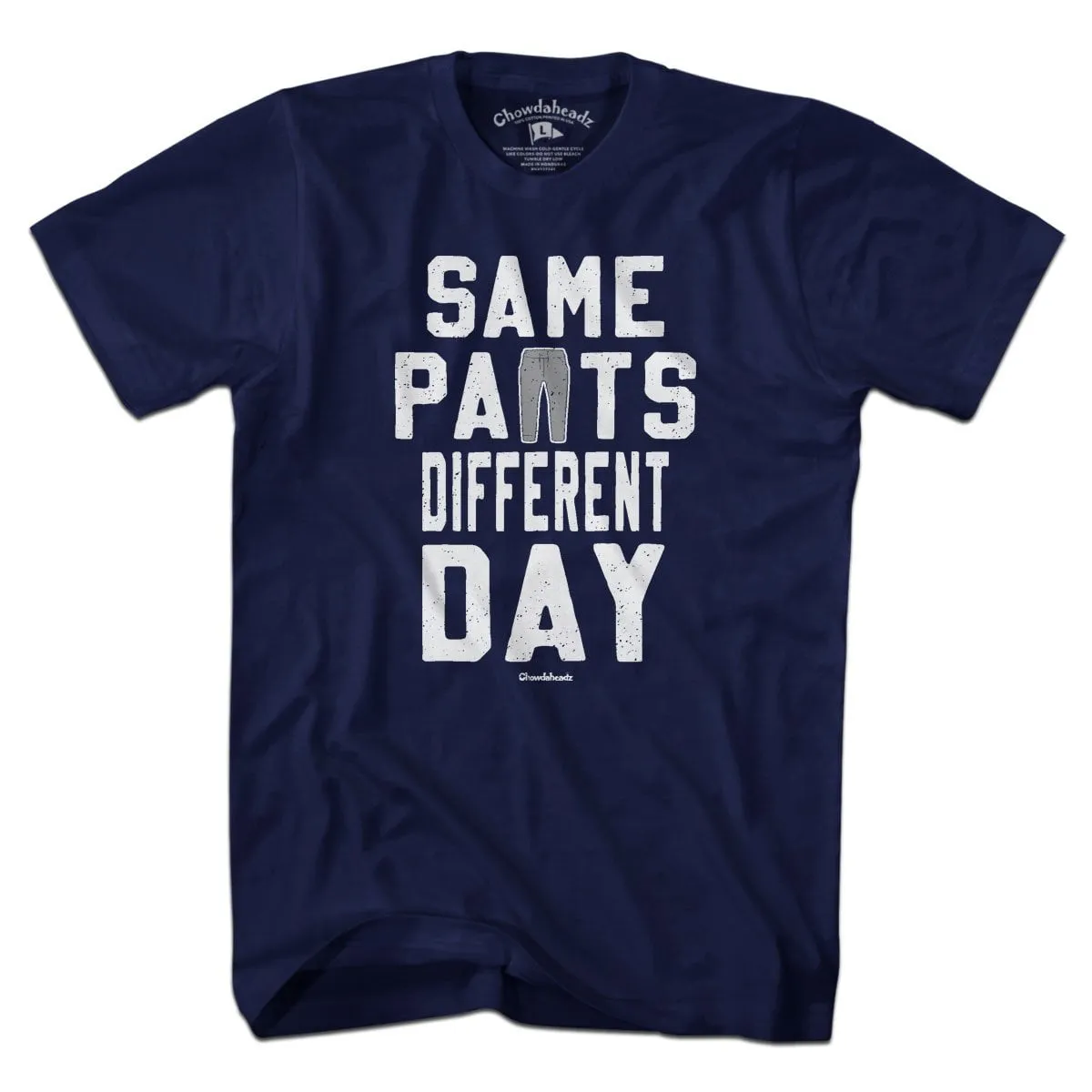 Same Pants Different Day T-Shirt