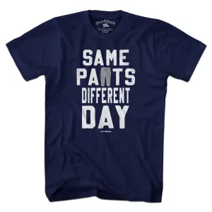 Same Pants Different Day T-Shirt